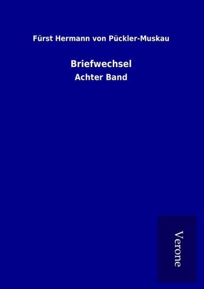 Briefwechsel : Achter Band - Fürst Hermann von Pückler-Muskau