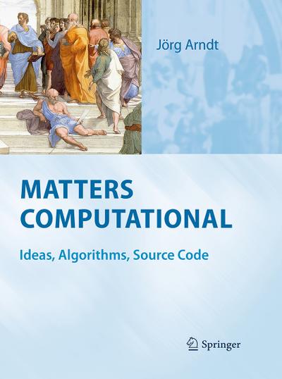 Matters Computational : Ideas, Algorithms, Source Code - Jörg Arndt