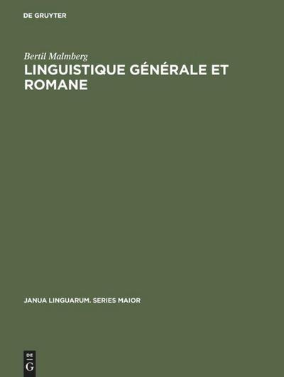 Linguistique générale et romane : Etudes en allemand, anglais, espagnol et français - Bertil Malmberg