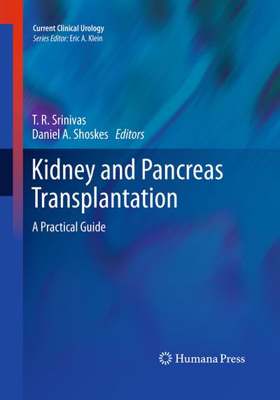 Kidney and Pancreas Transplantation : A Practical Guide - Daniel A. Shoskes