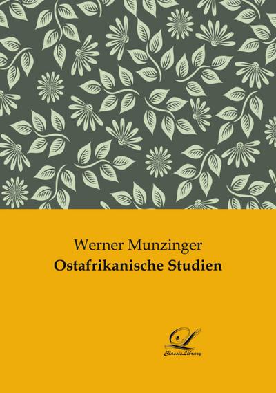 Ostafrikanische Studien - Werner Munzinger