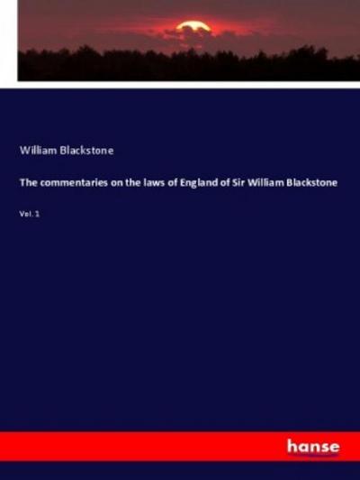 The commentaries on the laws of England of Sir William Blackstone : Vol. 1 - William Blackstone