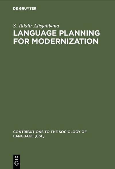 Language Planning for Modernization : The Case of Indonesian and Malaysian - S. Takdir Alisjahbana