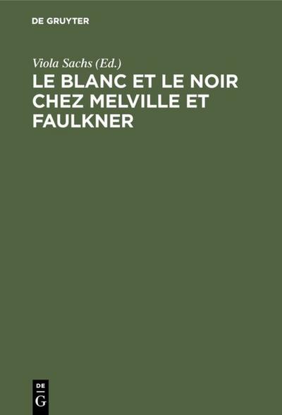 Le Blanc et le Noir chez Melville et Faulkner - Viola Sachs