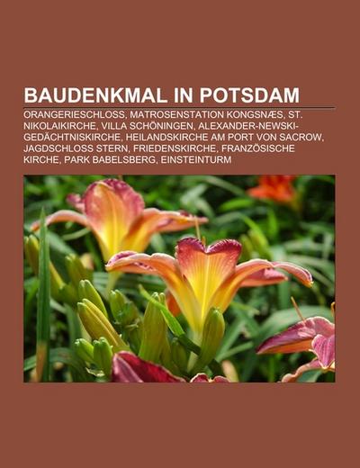 Baudenkmal in Potsdam : Orangerieschloss, Matrosenstation Kongsnæs, St. Nikolaikirche, Villa Schöningen, Alexander-Newski-Gedächtniskirche, Heilandskirche am Port von Sacrow, Jagdschloss Stern, Friedenskirche, Französische Kirche, Park Babelsberg, Einsteinturm