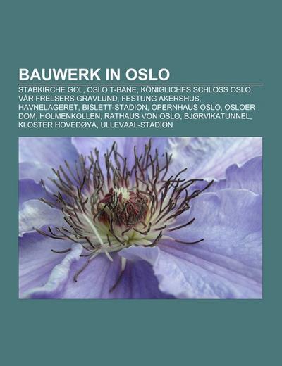 Bauwerk in Oslo : Stabkirche Gol, Oslo T-bane, Königliches Schloss Oslo, Vår Frelsers Gravlund, Festung Akershus, Havnelageret, Bislett-Stadion, Opernhaus Oslo, Osloer Dom, Holmenkollen, Rathaus von Oslo, Bjørvikatunnel, Kloster Hovedøya, Ullevaal-Stadion