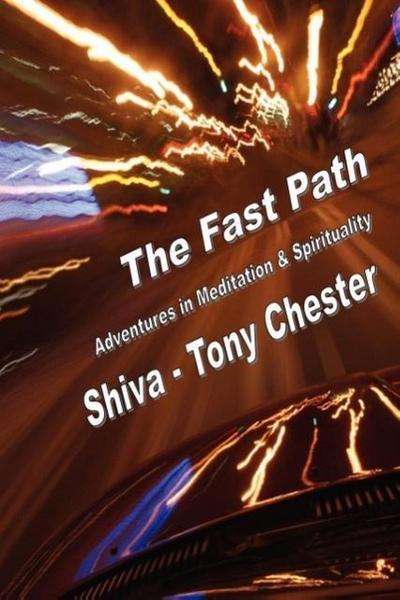 The Fast Path - Adventures in Meditation & Spirituality - Tony Chester