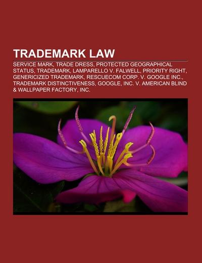 Trademark law : Service mark, Trade dress, Protected Geographical Status, Trademark, Lamparello v. Falwell, Priority right, Genericized trademark, Rescuecom Corp. v. Google Inc., Trademark distinctiveness, Google