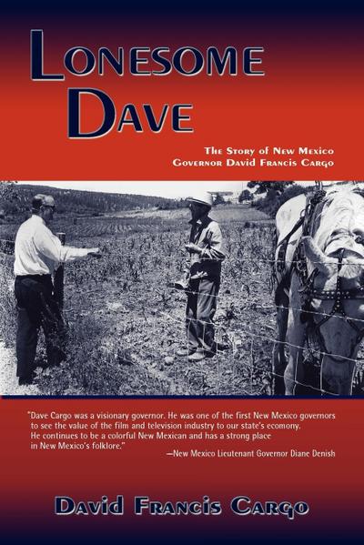 Lonesome Dave : The Story of New Mexico Governor David Francis Cargo - David Francis Cargo