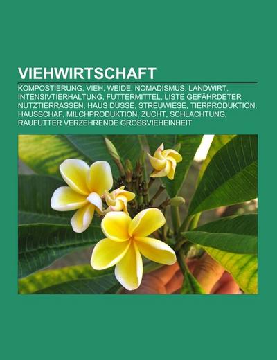 Viehwirtschaft : Kompostierung, Vieh, Weide, Nomadismus, Landwirt, Intensivtierhaltung, Futtermittel, Liste gefährdeter Nutztierrassen, Haus Düsse, Streuwiese, Tierproduktion, Hausschaf, Milchproduktion, Zucht, Schlachtung