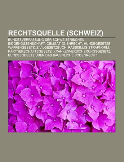 Rechtsquelle (Schweiz) : Bundesverfassung der Schweizerischen Eidgenossenschaft, Obligationenrecht, Hundegesetze, Waffengesetz, Zivilgesetzbuch, Rassismus-Strafnorm, Partnerschaftsgesetz, Krankenversicherungsgesetz, Bundesgesetz über das bäuerliche Bodenrecht