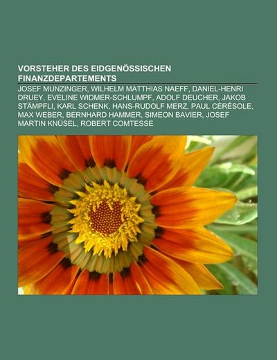 Vorsteher des Eidgenössischen Finanzdepartements : Josef Munzinger, Wilhelm Matthias Naeff, Daniel-Henri Druey, Eveline Widmer-Schlumpf, Adolf Deucher, Jakob Stämpfli, Karl Schenk, Hans-Rudolf Merz, Paul Cérésole, Max Weber, Bernhard Hammer, Simeon Bavier, Josef Martin Knüsel