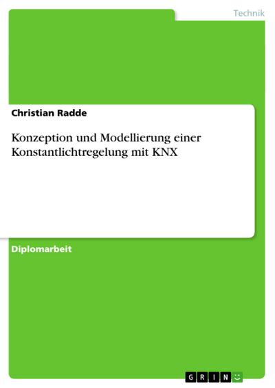 Konzeption und Modellierung einer Konstantlichtregelung mit KNX - Christian Radde