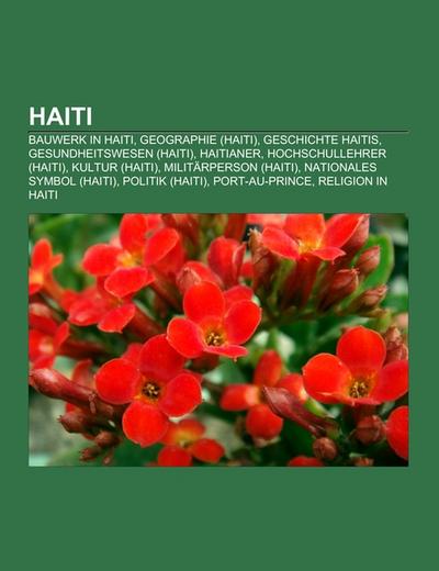 Haiti : Bauwerk in Haiti, Geographie (Haiti), Geschichte Haitis, Gesundheitswesen (Haiti), Haitianer, Hochschullehrer (Haiti), Kultur (Haiti), Militärperson (Haiti), Nationales Symbol (Haiti), Politik (Haiti), Port-au-Prince, Religion in Haiti