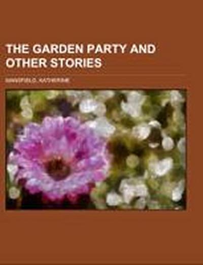 The Garden Party and Other Stories - Katherine Mansfield