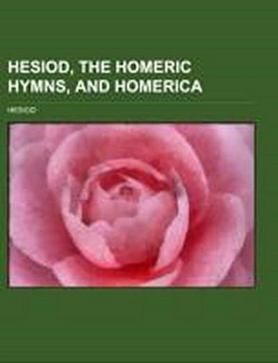 Hesiod, the Homeric Hymns, and Homerica - Hesiod