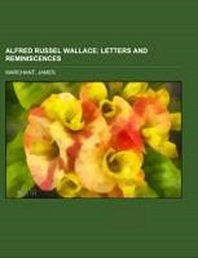 Alfred Russel Wallace Volume 1 - James Marchant
