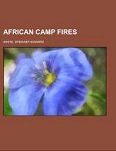 African Camp Fires - Stewart Edward White