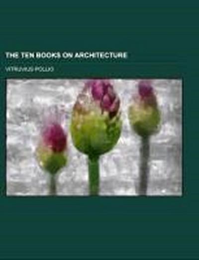 The Ten Books on Architecture - Vitruvius Pollio