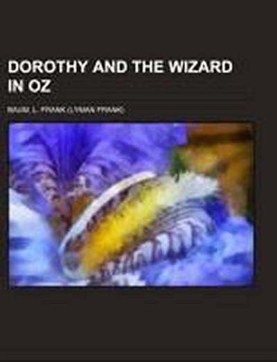 Dorothy and the Wizard in Oz - L. Frank Baum