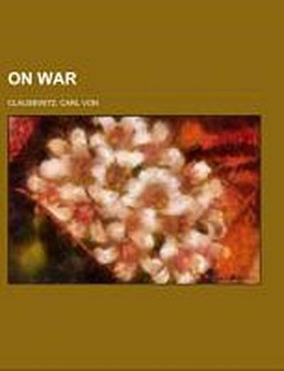 On War Volume 1 - Carl Von Clausewitz