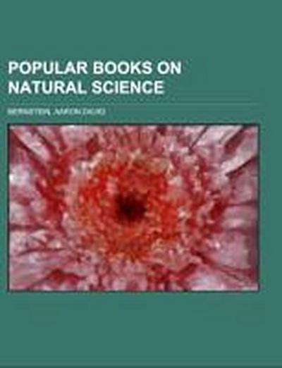 Popular Books on Natural Science; For practical use in every household, for readers of all classes - Aaron David Bernstein