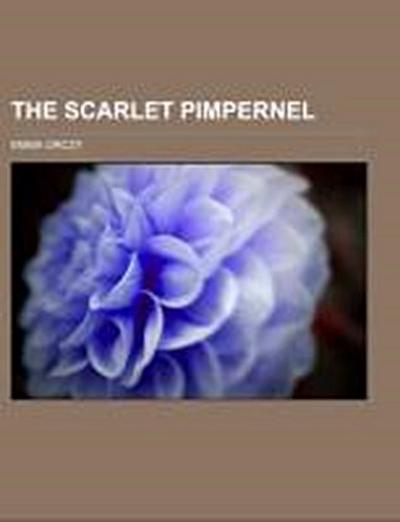 The Scarlet Pimpernel - Emma Orczy