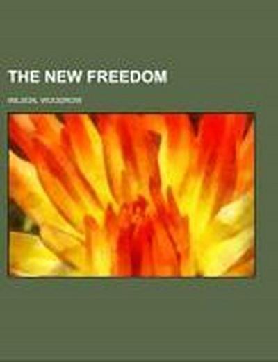 The New Freedom - Woodrow Wilson