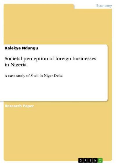 Societal perception of foreign businesses in Nigeria. : A case study of Shell in Niger Delta - Kalekye Ndungu