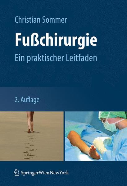 Fußchirurgie : ein praktischer Leitfaden. Christian Sommer (Hrsg.) - Sommer, Christian (Herausgeber)