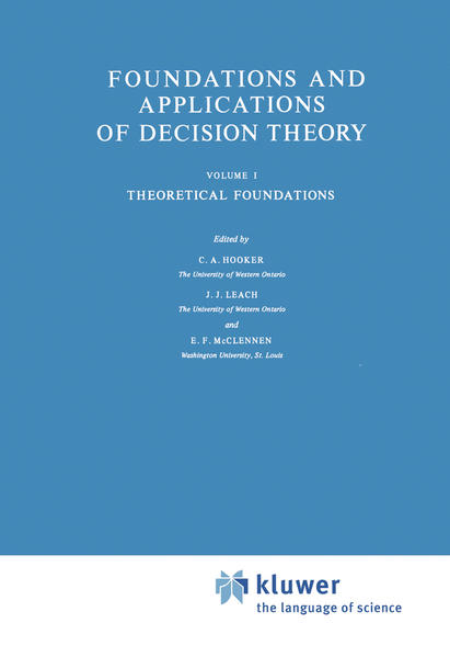 Foundations and Applications of Decision Theory (I) : Vol.I: Theoretical Foundations. Hrsg. C.A. Hooker ; Hrsg. J.J. Leach ; Hrsg. E.F. McClennen / The Western Ontario Series in Philosophy of Science ; 13a - Hooker, C.A., J.J. Leach and E.F. McClennen