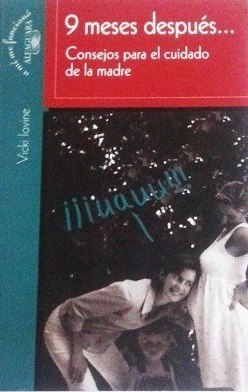 9 meses después. Consejos para el cuidado de una madre - VICKI LOVINE