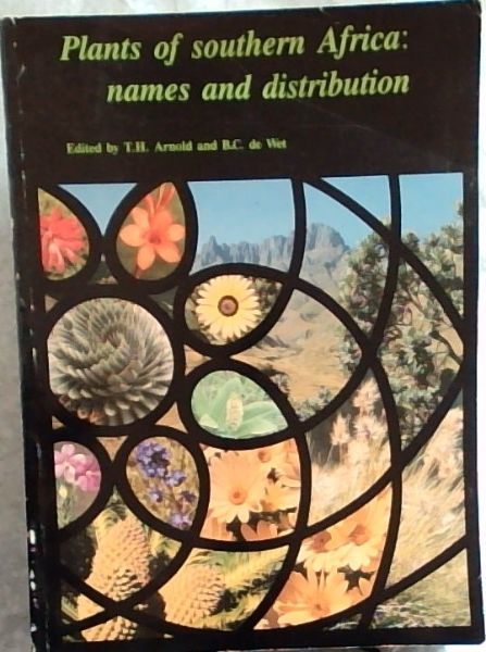 Plants of southern Africa: Names and distribution (Memoirs van die Botaniese Opname van Suid-Afrika) - Arnold, T.H.; De Wet, B.C. (Editors)