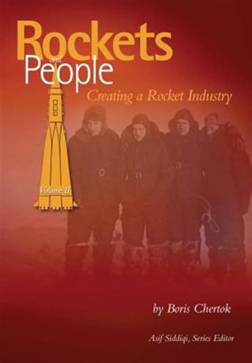 Creating a Rocket Industry - Chertok, Boris; Siddiqi, Asif