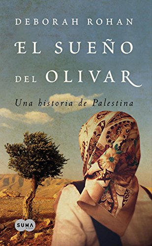 EL SUEÑO DEL OLIVAR. UNA HISTORIA DE PALESTINA - DEBORAH ROHAN