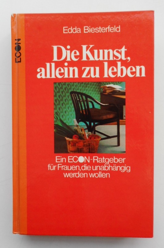 Die Kunst, allein zu leben. Ein Econ-Ratgeber für Frauen, die unabhängig werden wollen. - Biesterfeld, Edda