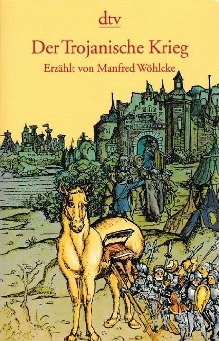 Der Trojanische Krieg. Erzählt von Manfred Wöhlke. - Wöhlcke, Manfred [Berlin, 1942]