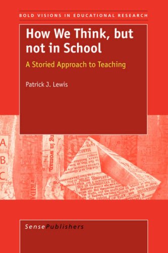How We Think, But Not in School: A Storied Approach to Teaching - Lewis, Patrick J