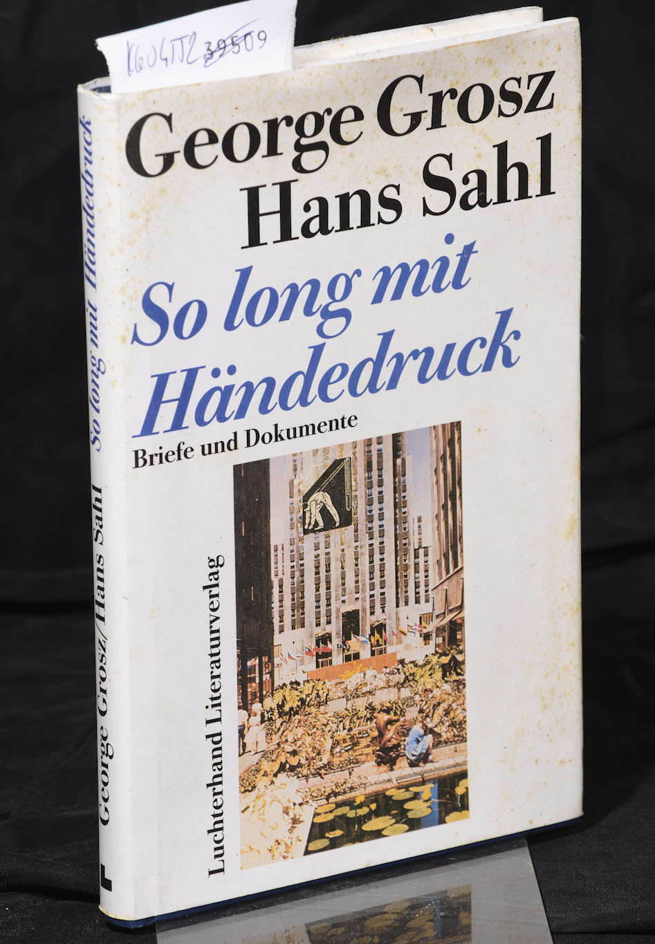 So long mit Händedruck - Briefe und Dokumente herausgegeben von Karl Riha - Grosz George, Sahl Hans