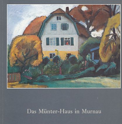 Das Münter-Haus in Murnau. - Münter, Gabriele und Armin Zweite