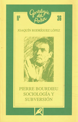 Pierre Bourdieu sociología y subversión - Rodríguez López, Joaquín