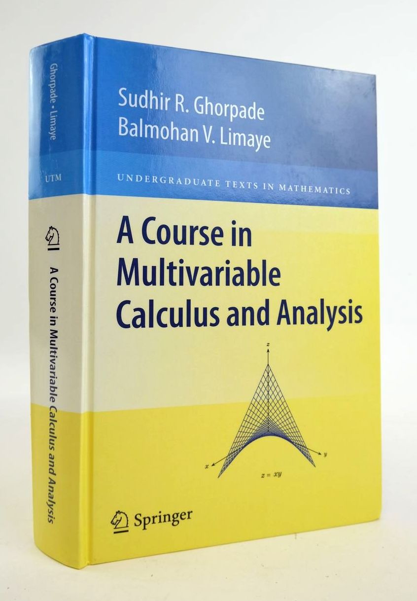 A COURSE IN MULTIVARIABLE CALCULUS AND ANALYSIS (UNDERGRADUATE TEXTS IN MATHEMATICS) - Ghorpade, Sudhir R. & Limaye, Balmohan V.