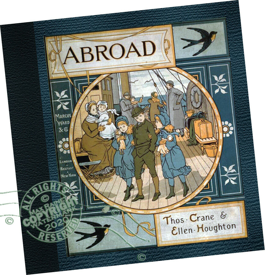 Abroad :Bon Voyage. (Replica of the original antique children's book.) Thomas Crane, Ellen Elizabeth Houghton. Marcus Ward and Co. publishers (1882)