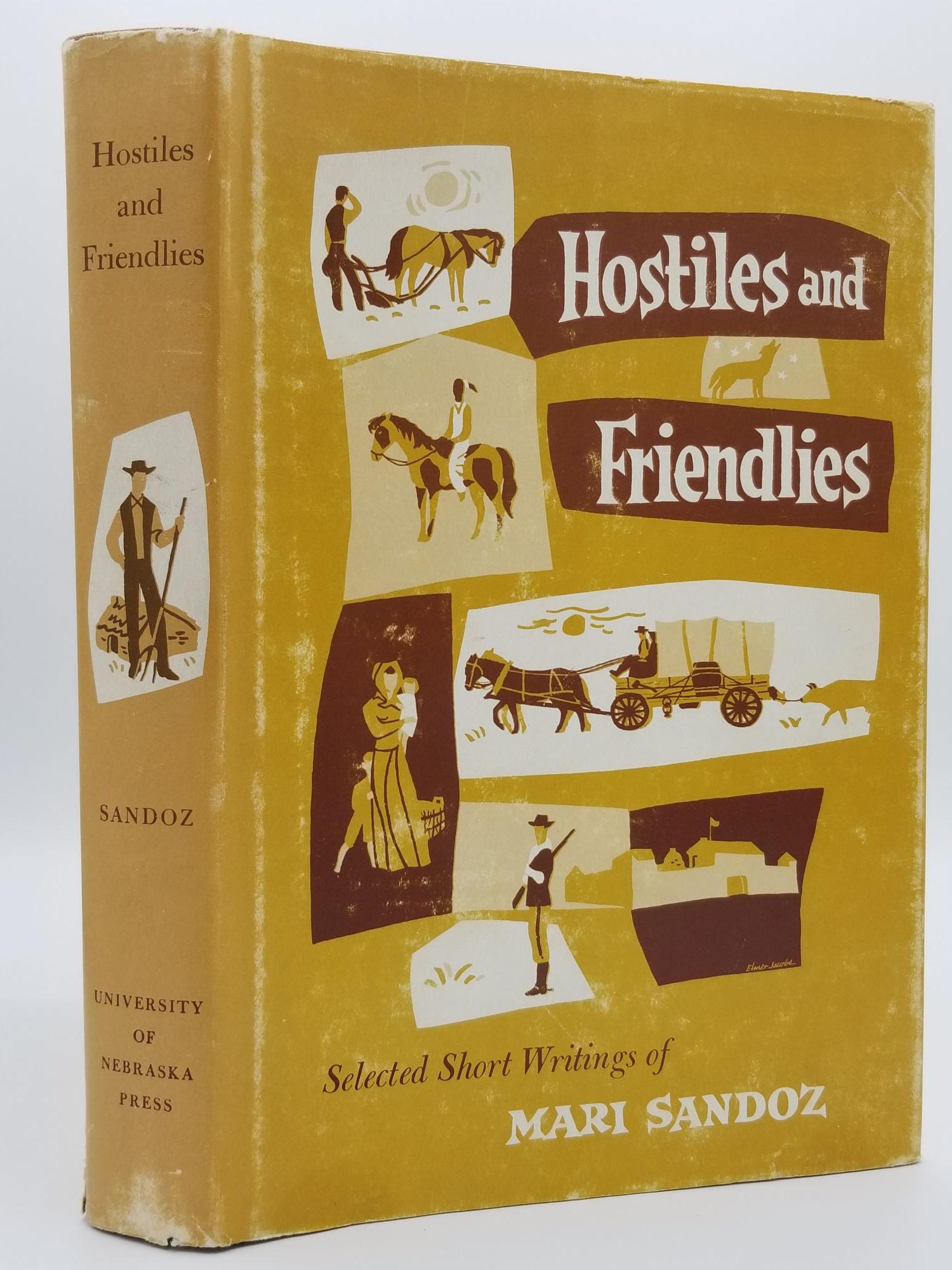 Hostiles and Friendlies; Selected short writings SANDOZ, Mari [Fine] [Hardcover] 8vo. Publisher's illustrated cloth. Illustrated dust jacket. Several illustrated plates and a map. 250 pp. Signed by Sandoz on front free endpaper. A fine copy in very good jacket. Jacket has some mild scuffing and a 1/2  closed tear at footer of spine. This is a signed first edition of the collected short writings of classic Western author Sandoz.