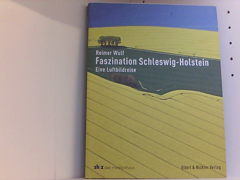 Faszination Schleswig-Holstein: Eine Luftbildreise - Reimer, Wulf