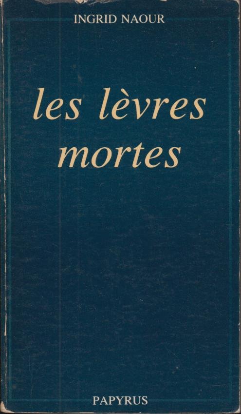 Les levres mortes by Ingrid Naour: Bon Couverture souple (1982) Edition ...