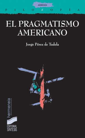 EL PRAGMATISMO AMERICANO. - PÉREZ DE TUDELA VELASCO, JORGE