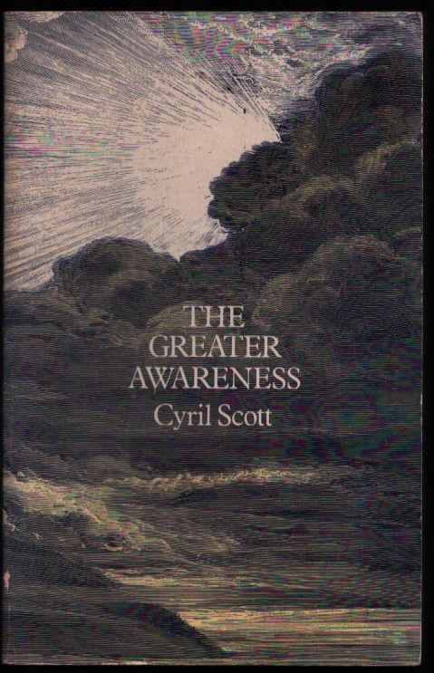 The Greater Awareness. (A Sequel to An Outline of Modern Occultism). - SCOTT, Cyril.