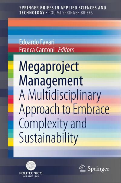 Megaproject Management : A Multidisciplinary Approach to Embrace Complexity and Sustainability - Franca Cantoni