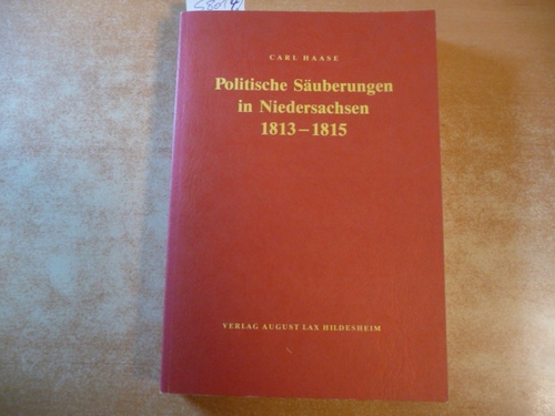 Politische Säuberungen in Niedersachsen : 1813 - 1815 ; eine Fallstudie zur Phänomenologie der Kollaboration - Haase, Carl